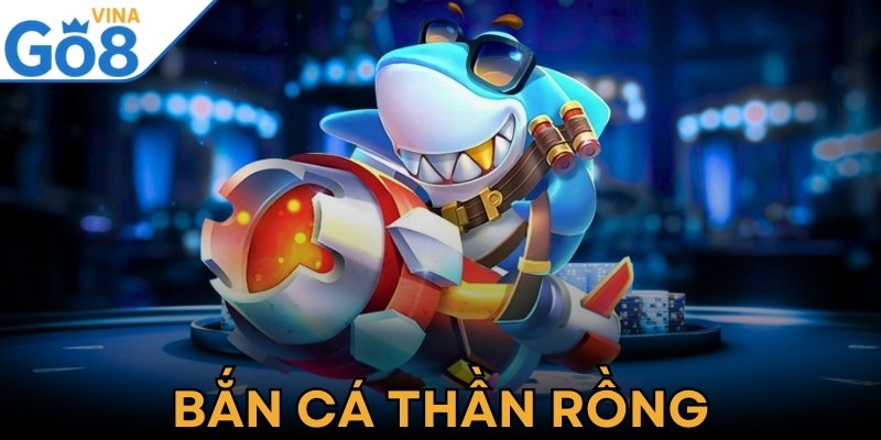 Bắn Cá Thần Rồng - Điểm Đến Giải Trí Thú Vị, Đầy Thử Thách