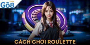 Cách Chơi Roulette - Siêu Phẩm Kinh Điển Tại Các Sòng Bạc