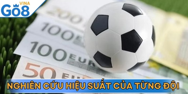 Chiến lược chơi hay là nghiên cứu hiệu suất của từng đội chơi gần nhất