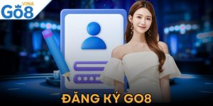 Đăng Ký GO8 Dễ Dàng, Nhanh Chóng Cho Anh Em Tân Thủ