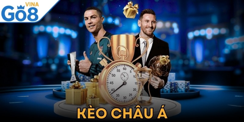 Kèo Châu Á - Cách Chơi Kèo Chuẩn Chỉnh Mà Bạn Cần Biết