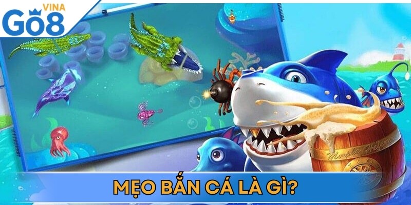 Mẹo bắn cá là chiến thuật giúp cải thiện kỹ năng và nâng cao tỷ lệ chiến thắng