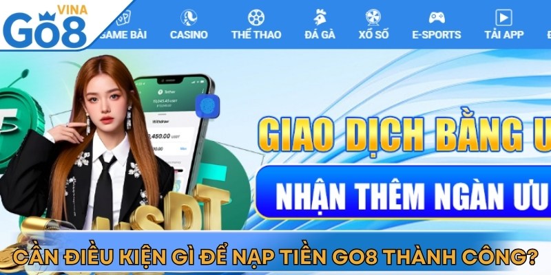 Điều kiện cần thiết để nạp tiền Go8 thành công