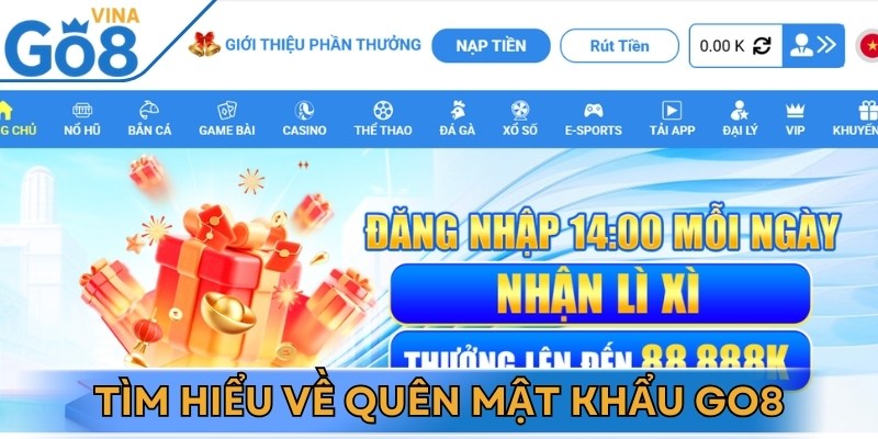 Quên mật khẩu Go8 không còn là điều quá xa lạ với người chơi