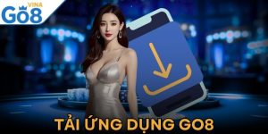 Tải Ứng Dụng Go8 Miễn Phí Dễ Dàng Trên Mọi Thiết Bị