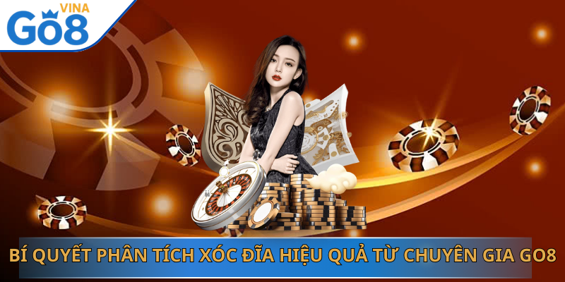 Bí quyết phân tích xóc đĩa hiệu quả từ chuyên gia Go8