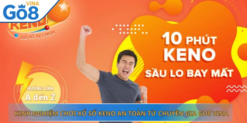 Kinh Nghiệm Chơi Xổ Số Keno An Toàn Từ Chuyên Gia Go8 Vina