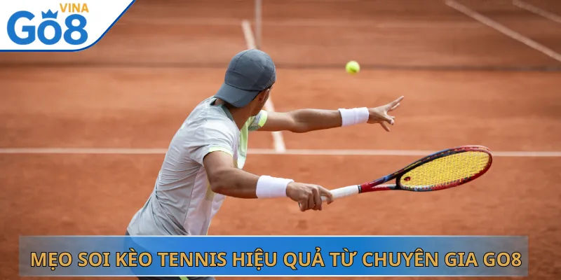 Mẹo Soi Kèo Tennis Hiệu Quả Từ Chuyên Gia Go8