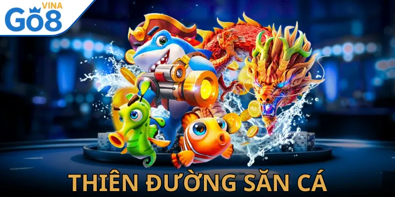 Thiên Đường Săn Cá