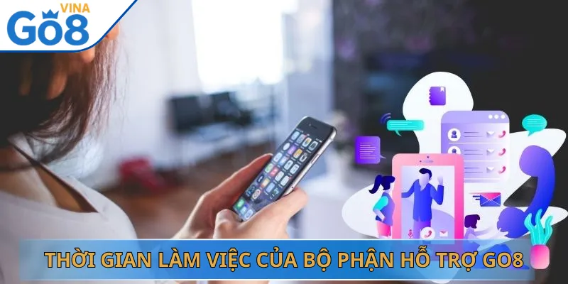 Thời Gian Làm Việc Của Bộ Phận Hỗ Trợ Go8