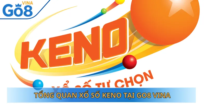 Tổng Quan Xổ Số Keno Tại Go8 Vina